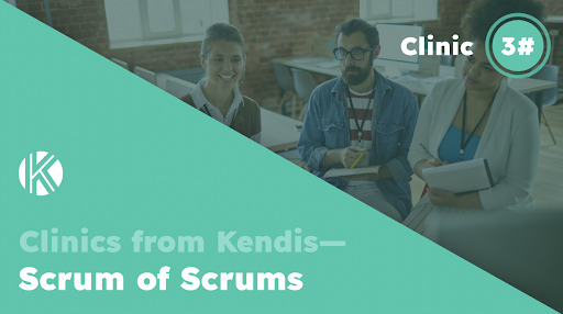 Clinic #3 Scrum of Scrums